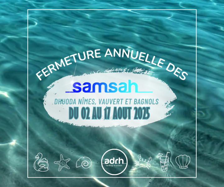 Fermeture des SAMSAH du 4 au 17Aout
